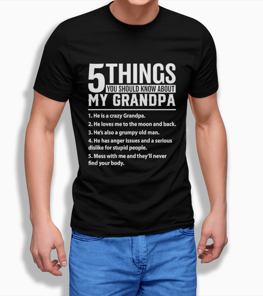 5 Things You Should Know About My Crazy Grandpa Funny Grumpy Moon Back Anger Issues T-Shirt