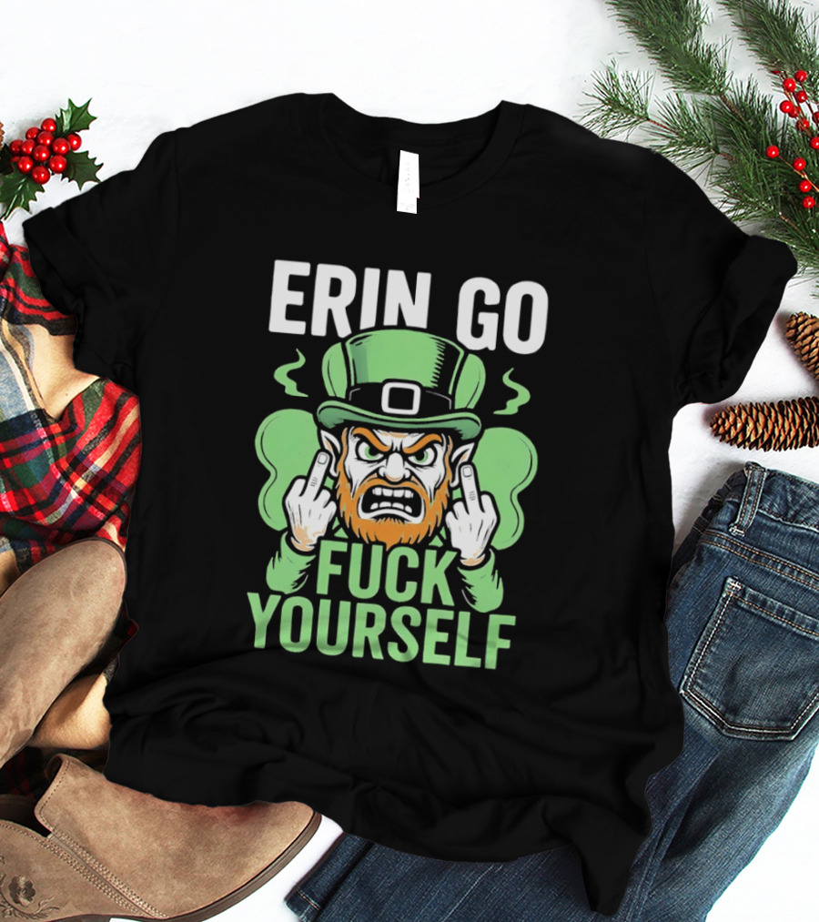 Erin Go Leprechaun Fck Yourself T-Shirt