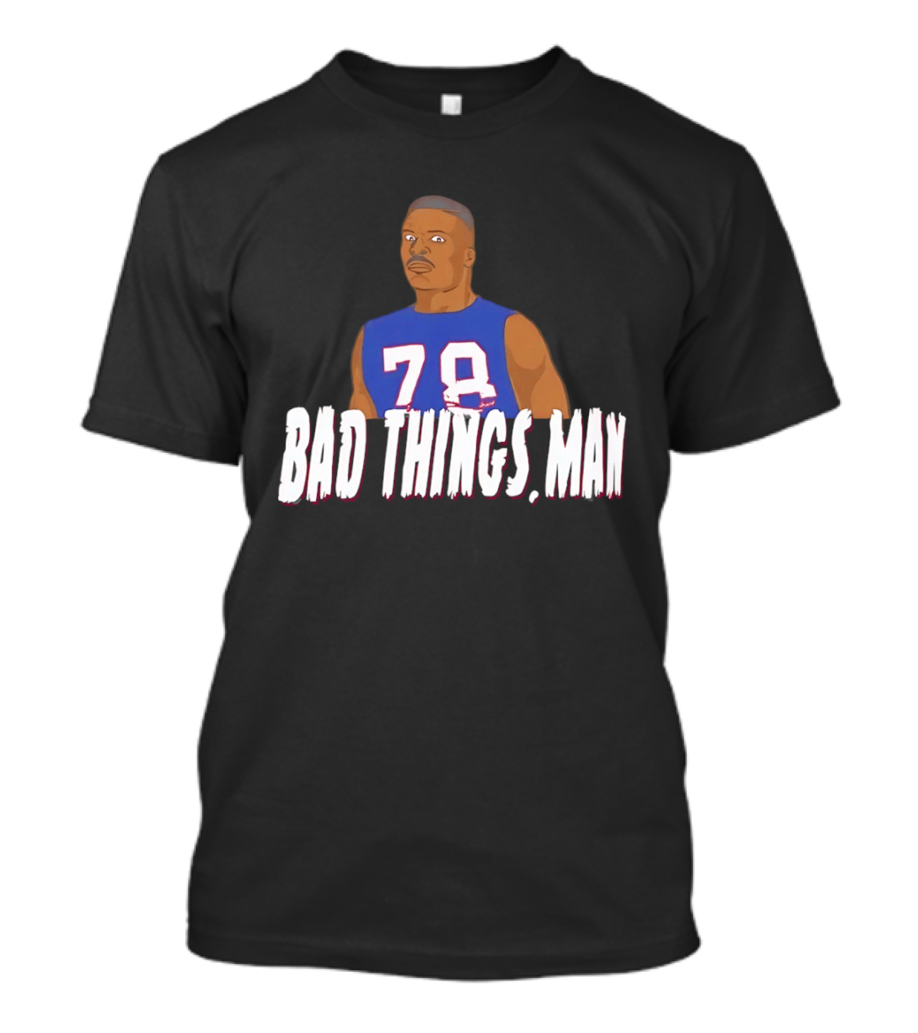 Buffalo Bills Bruce Smith 78 Bad Things Man T-Shirt
