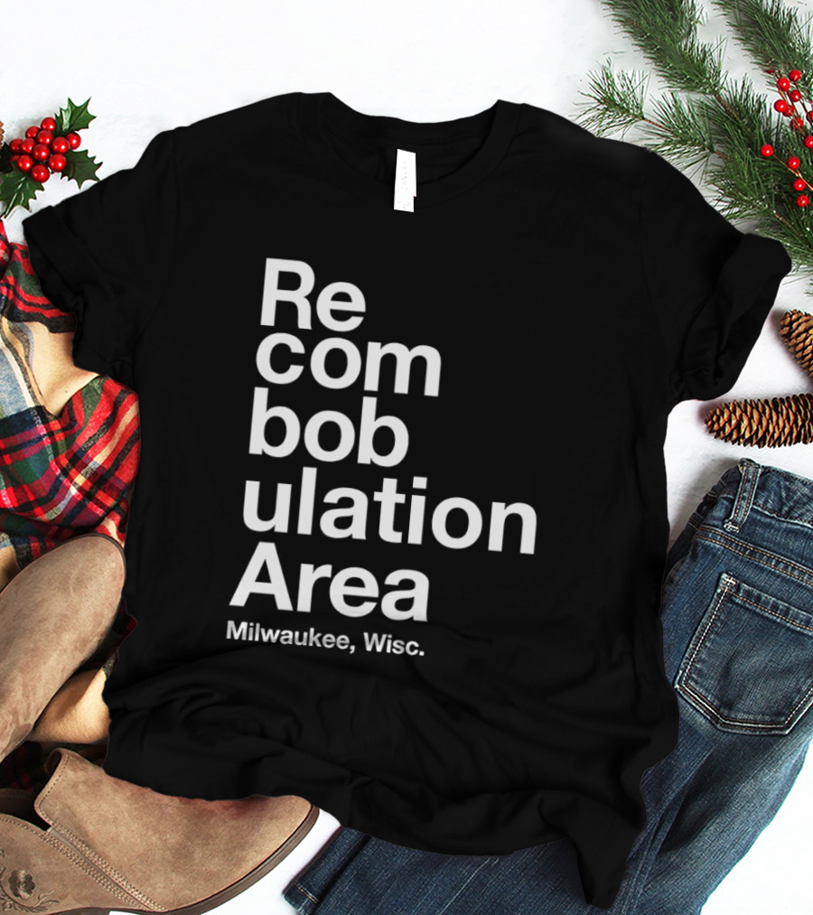 Recombobulation Area Milwaukee Wisc Humor Travel Phrase T-Shirt
