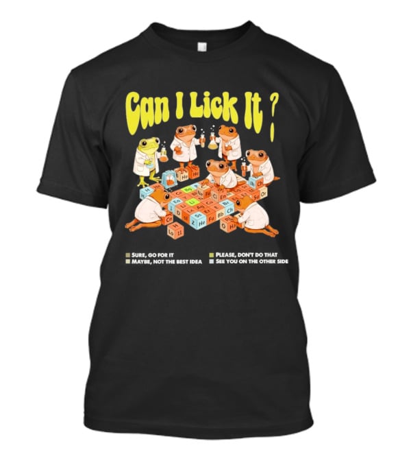 Can I Lick It Frog Scientists Periodic Table Chemistry Exploration T-Shirt