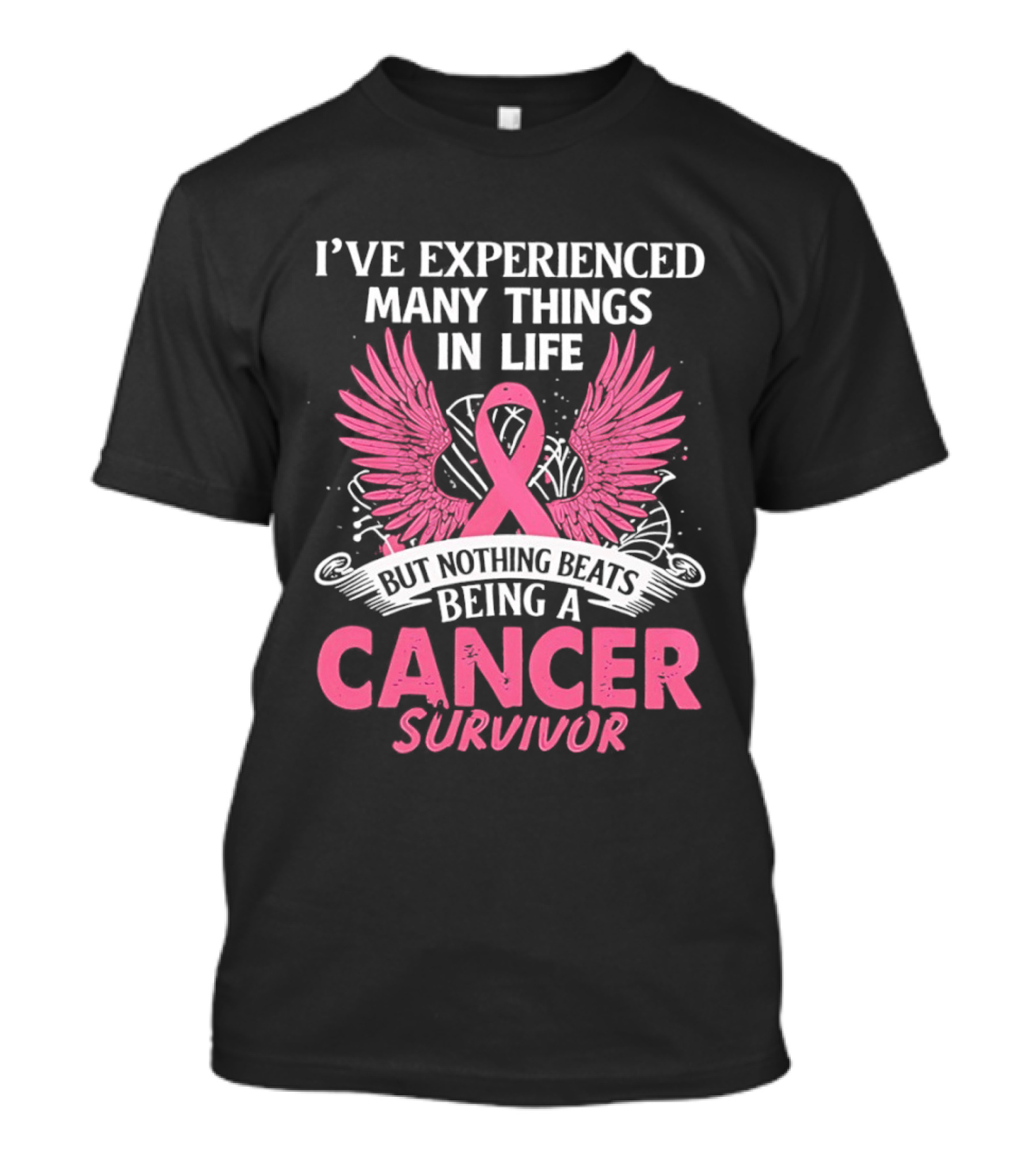 I've Experienced Many Things In Life Pink Ribbon Wings Cancer Survivor T-Shirt