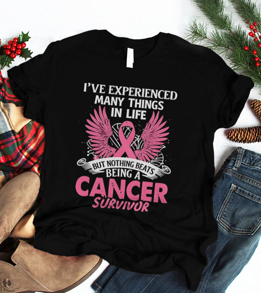 I've Experienced Many Things In Life Pink Ribbon Wings Cancer Survivor T-Shirt