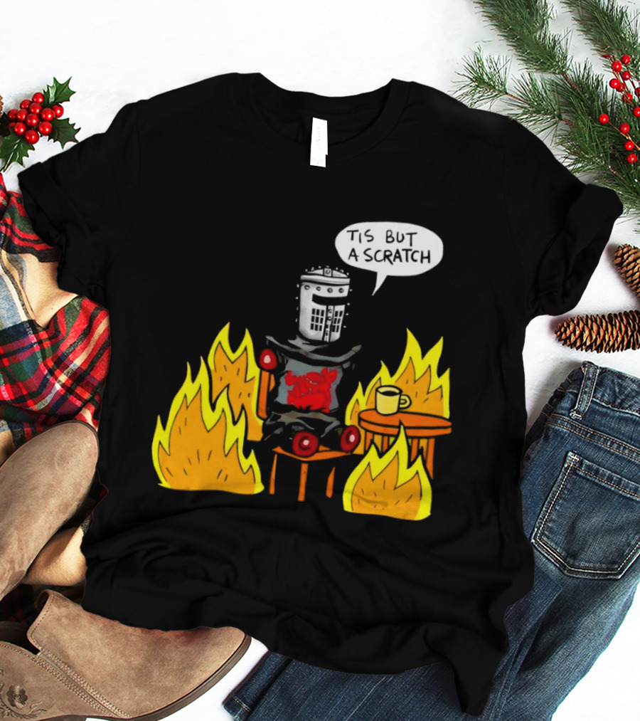 Tis But A Scratch Fire Humor With Helmet And Table Scene T-Shirt