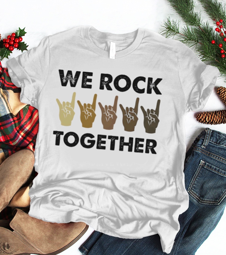 We Rock Together Rock Hand Unity T-Shirt