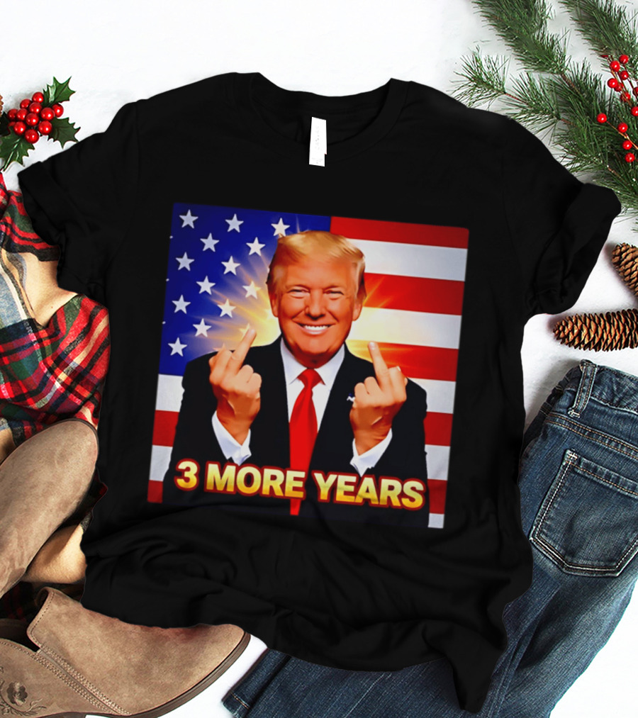 3 More Years Trump USA Flag Middle Fingers T-Shirt
