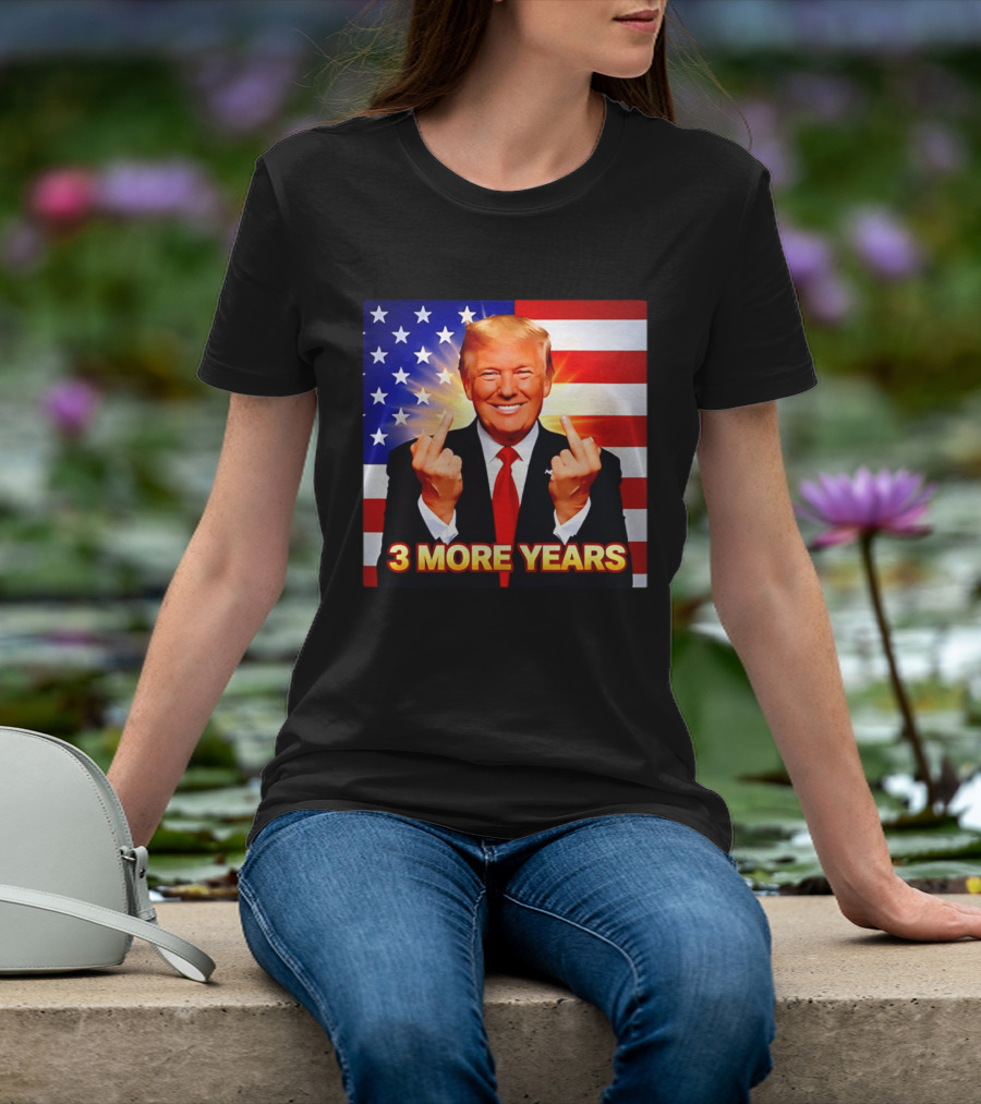 3 More Years Trump USA Flag Middle Fingers T-Shirt