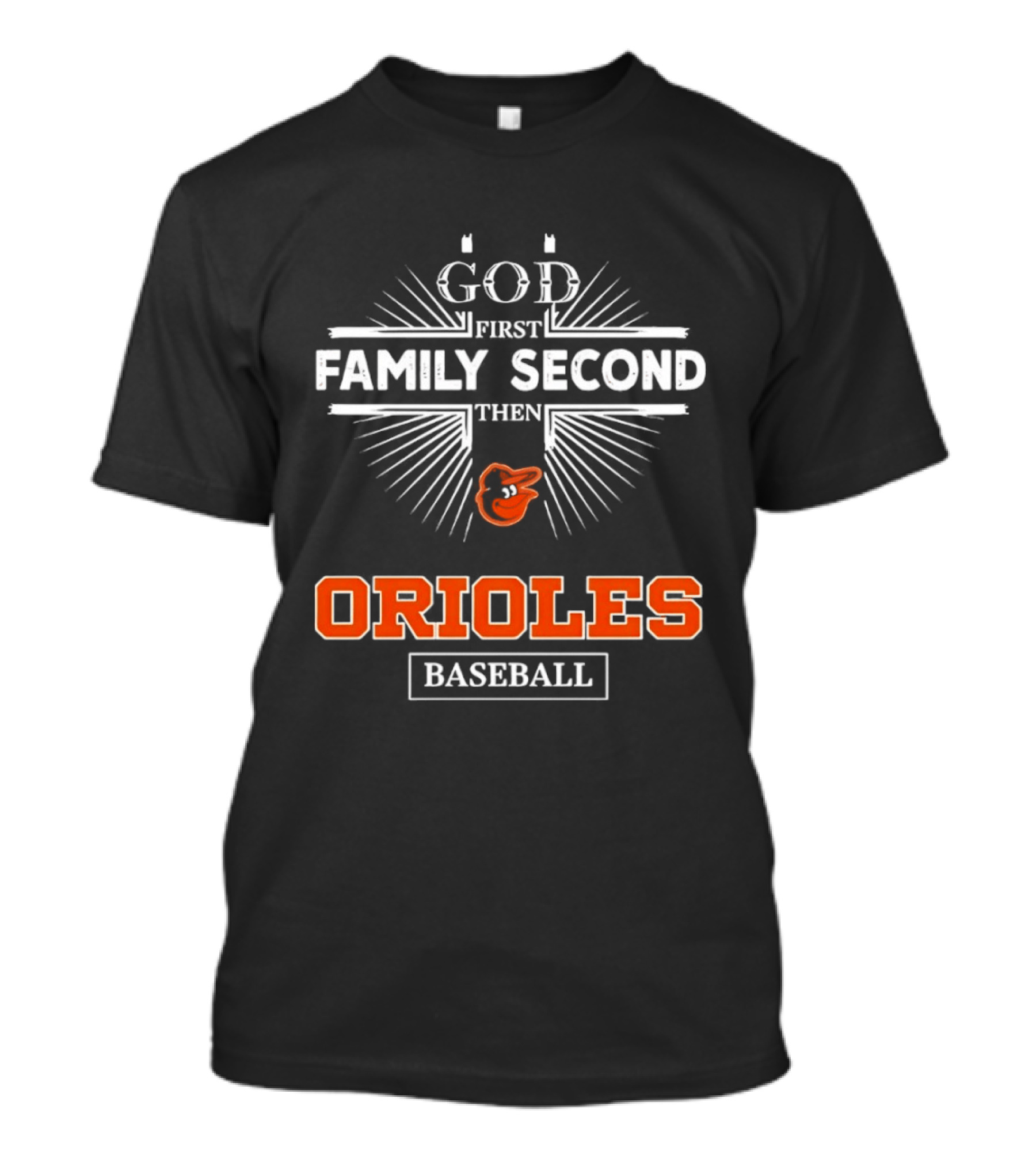 God First Family Second Then Baltimore Orioles Baseball T-Shirt