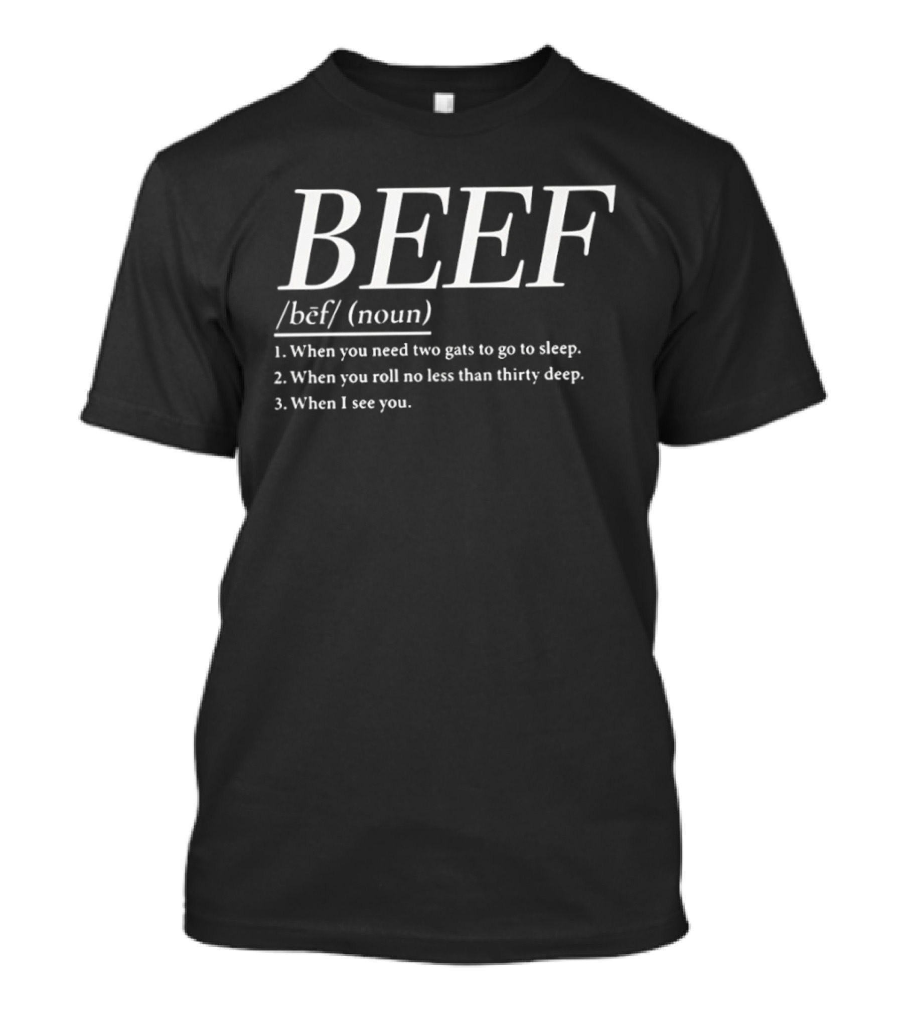 BEEF Noun Definition Two To Go To Sleep Thirty Deep See You T-Shirt