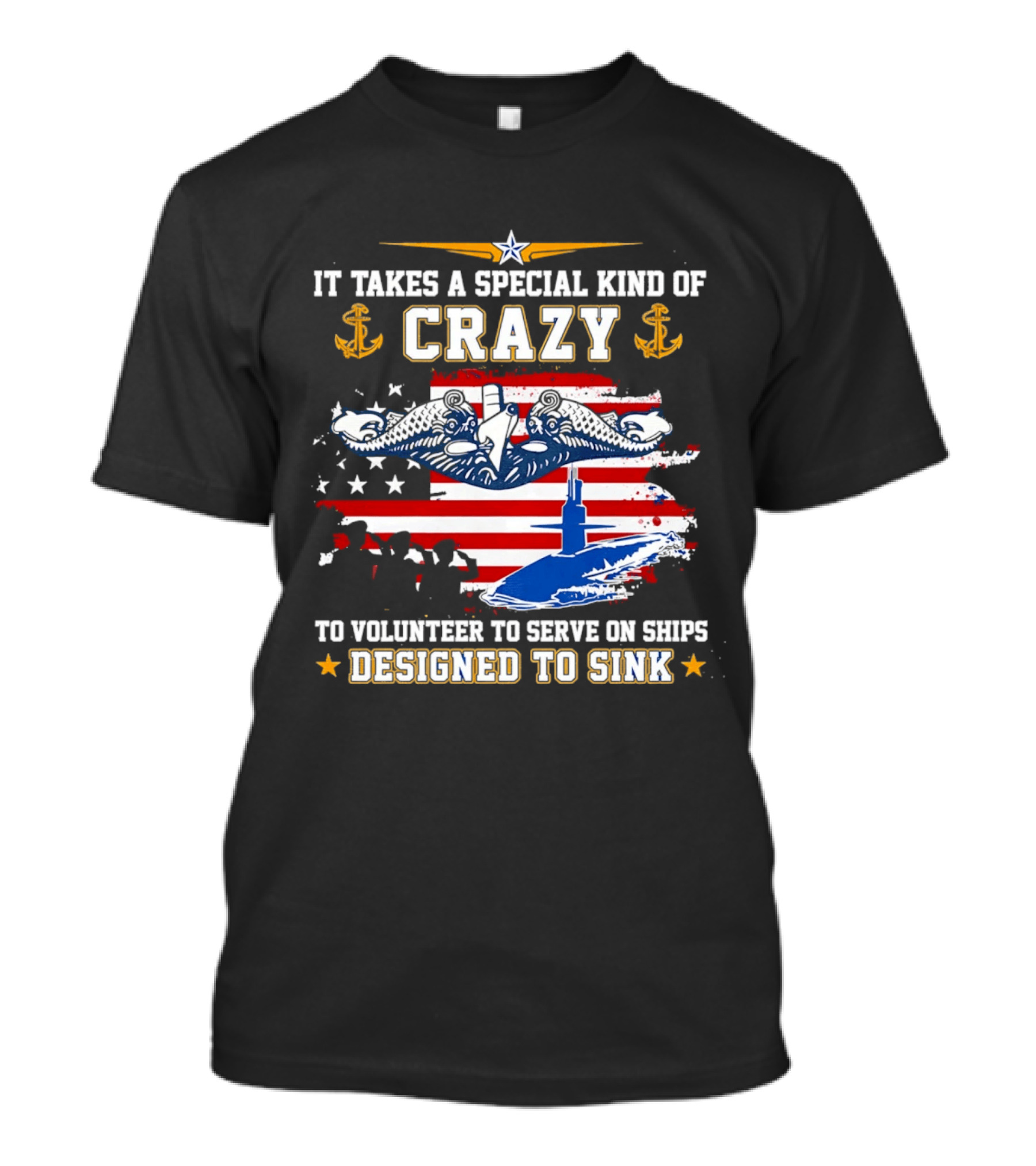 It Takes A Special Kind Of Crazy To Volunteer On Ships Designed To Sink With Submarine And Anchor T-Shirt