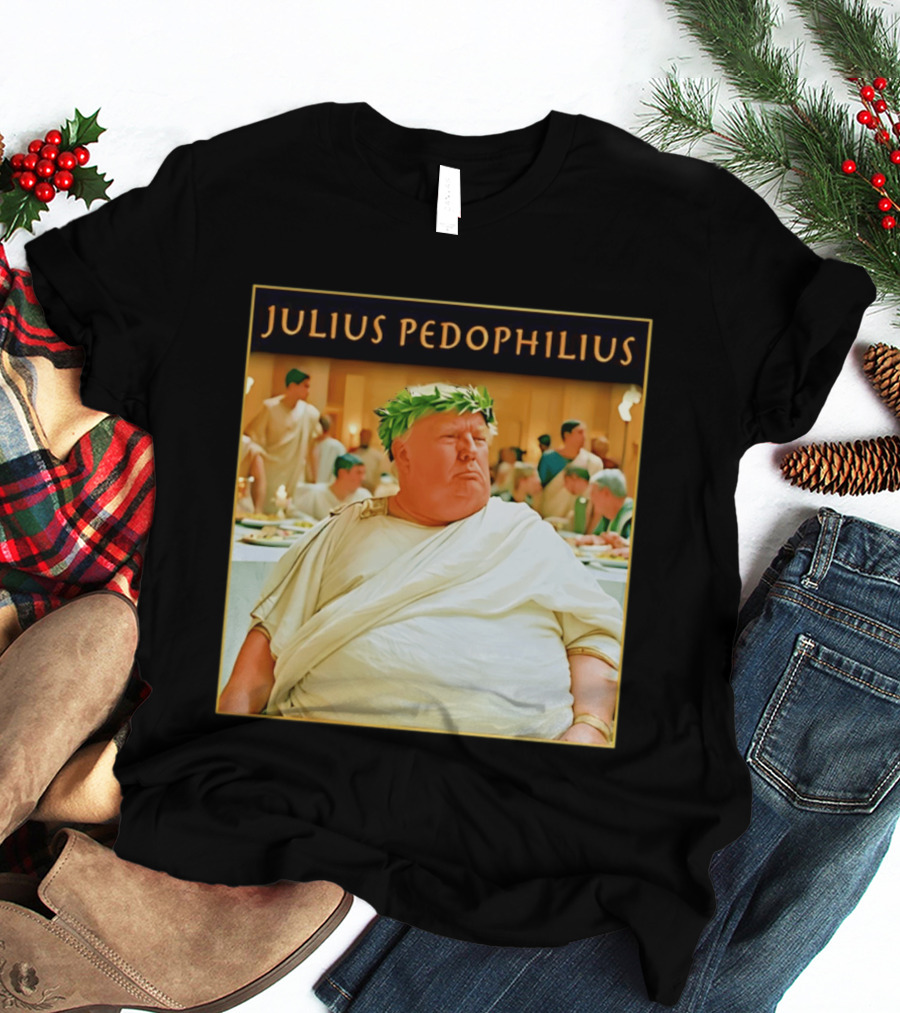 Julius Pedophilius Trump Fat T-Shirt