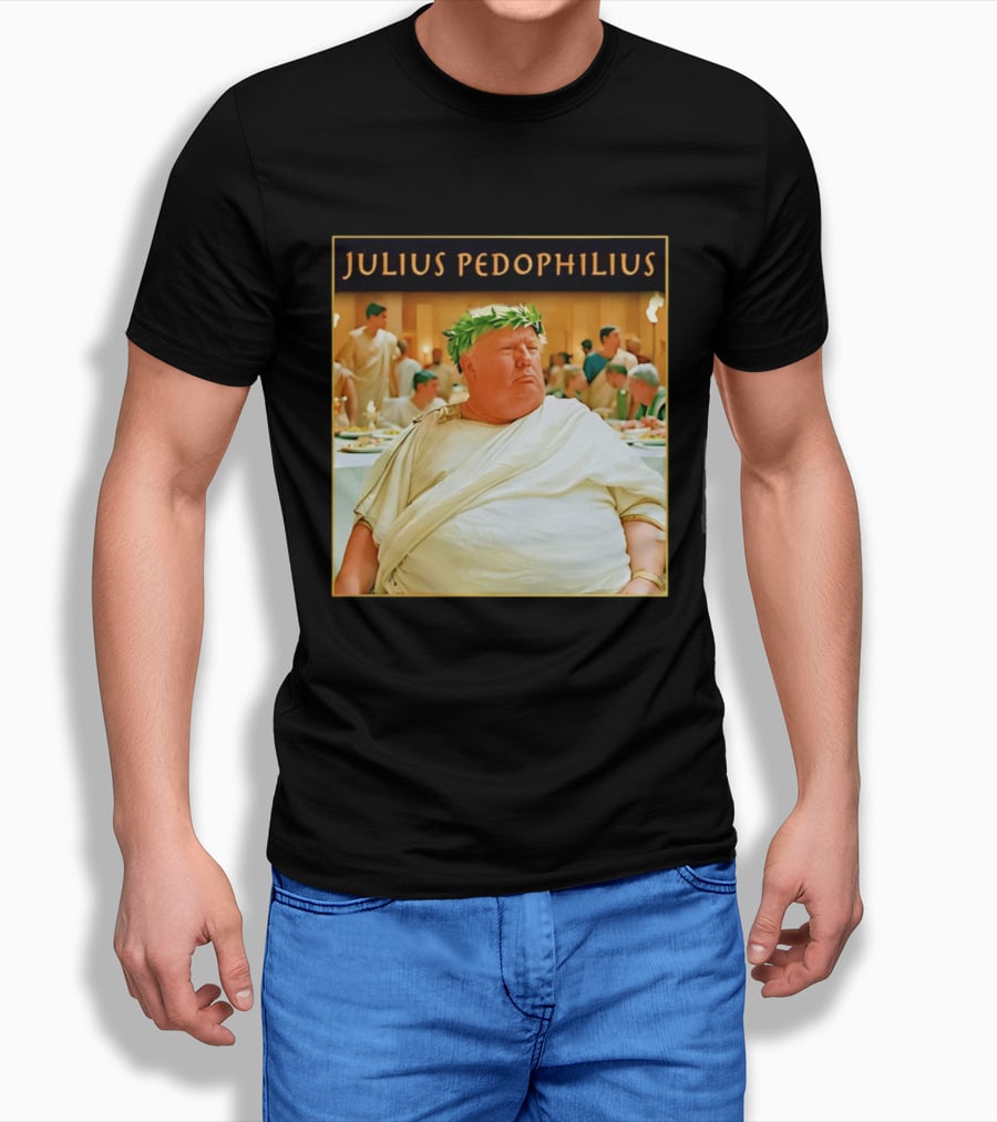 Julius Pedophilius Trump Fat T-Shirt