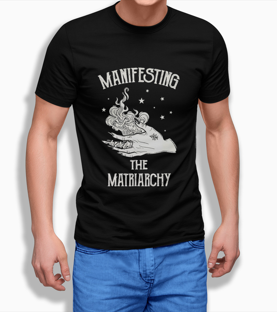 Manifesting The Matriarchy Empowering Hand And Stars T-Shirt