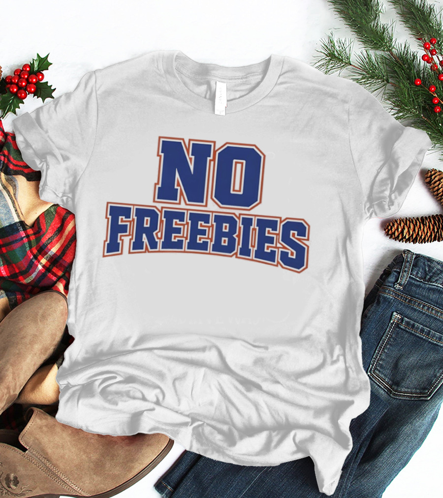 No Freebies Bold Lettered T-Shirt