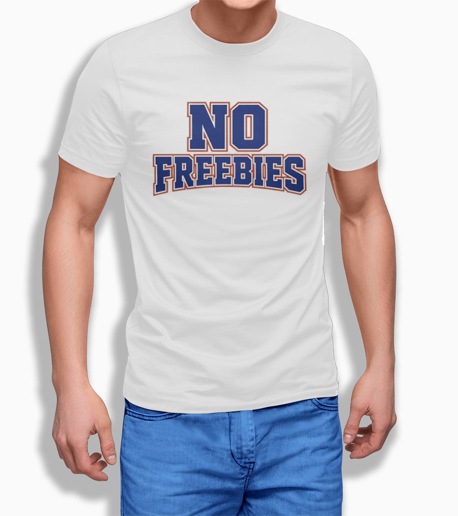 No Freebies Bold Lettered T-Shirt