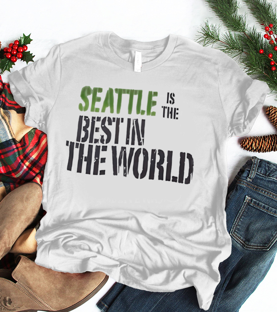 Seattle Is The Best In The World T-Shirt