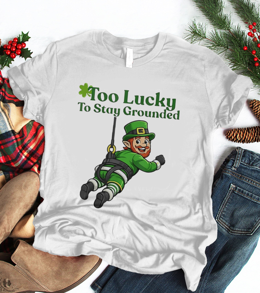 Too Lucky To Stay Grounded Leprechaun Bungee Jumping St Patrick's Day T-Shirt