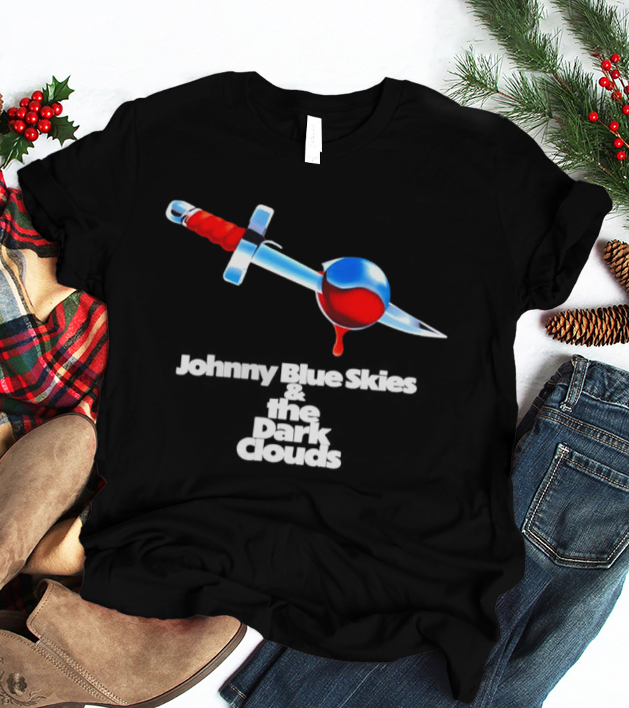 Johnny Blue Skies And The Dark Clouds Mutiny After Midnight Sword And Blood Drop T-Shirt