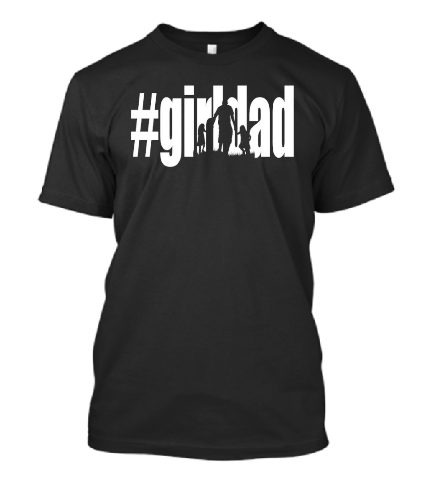#GirlDad Father's Day Celebration Hashtag Dad Of Girls T-Shirt