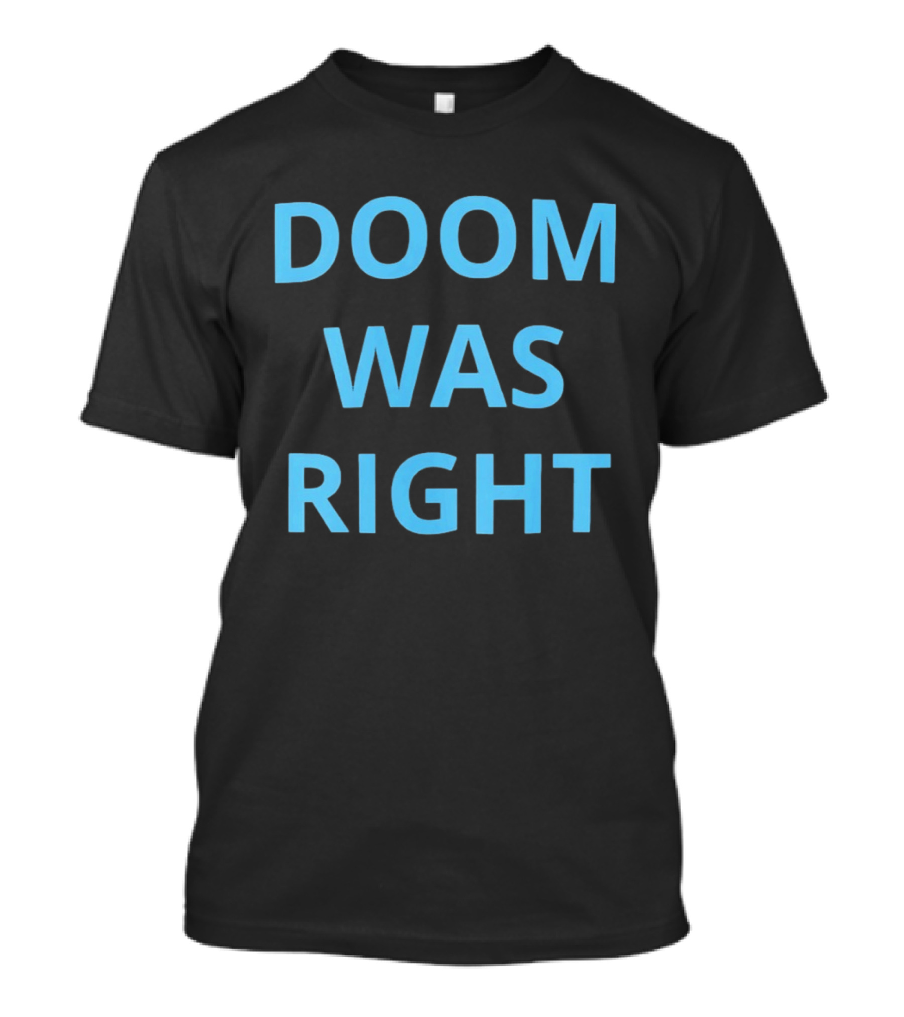 Doom Was Right Phrase Recognizable Pop Culture Reference T-Shirt