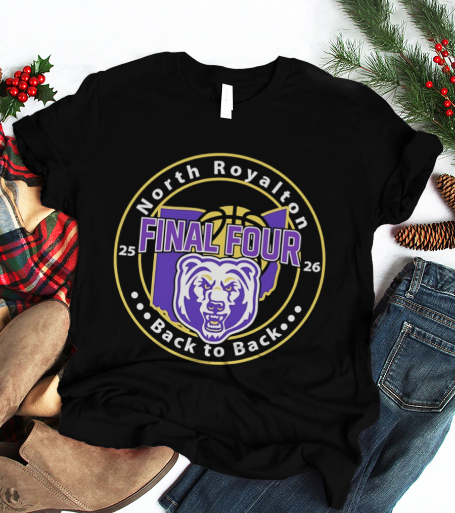 North Royalton Bears Final Four Back To Back 2025 2026 Basketball T-Shirt