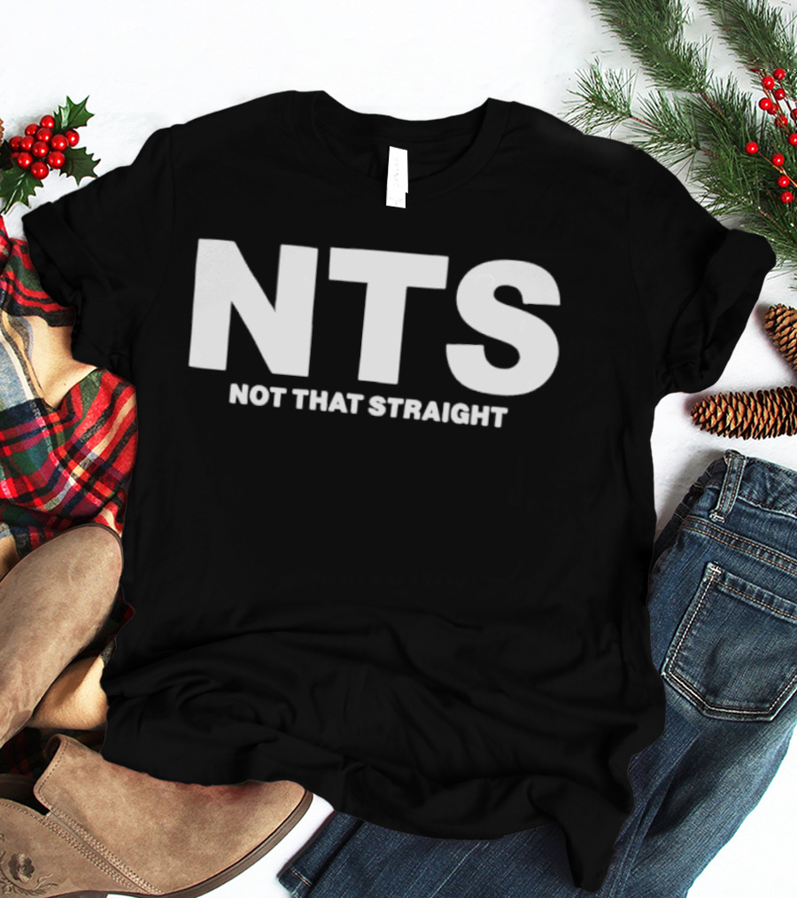 NTS Not That Straight T-Shirt