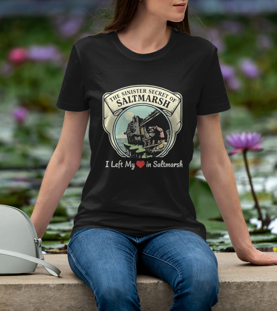 The Sinister Secret Of Saltmarsh I Left My Heart In Saltmarsh T-Shirt