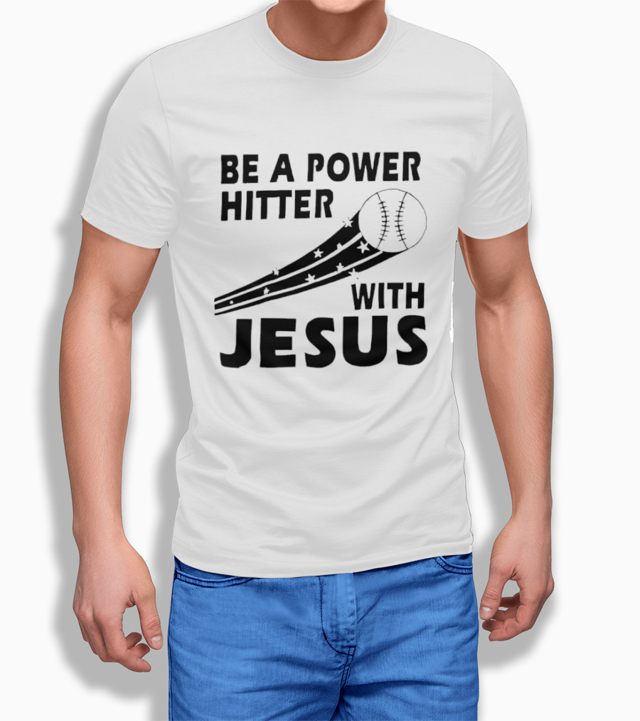Be A Power Hitter With Jesus Baseball Christian Faith T-Shirt