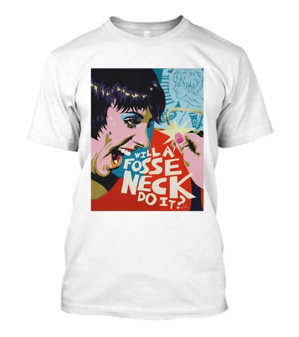 Liza Minnelli Will A Fosse Neck Do It Painting Pop T-Shirt