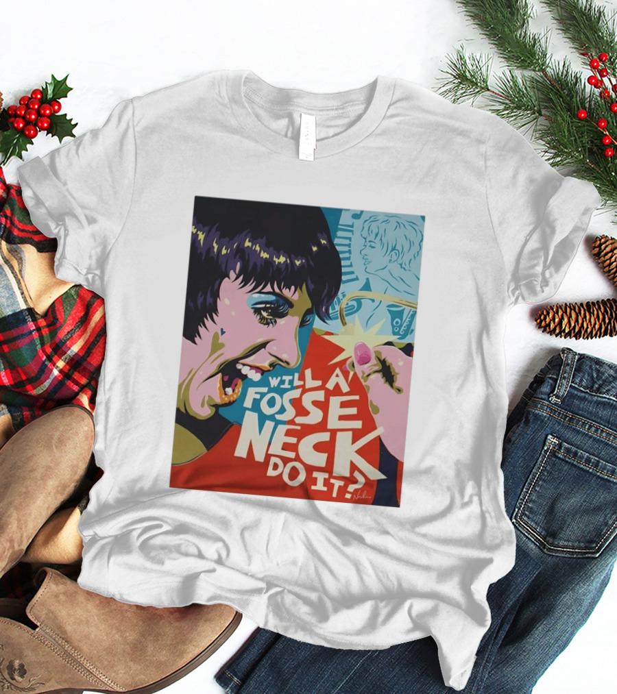 Liza Minnelli Will A Fosse Neck Do It Painting Pop T-Shirt