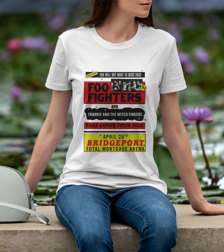 Foo Fighters Take Cover Tour 2026 With Frankie And The Witch Fingers Live April 28th Bridgeport Total Mortgage Arena T-Shirt