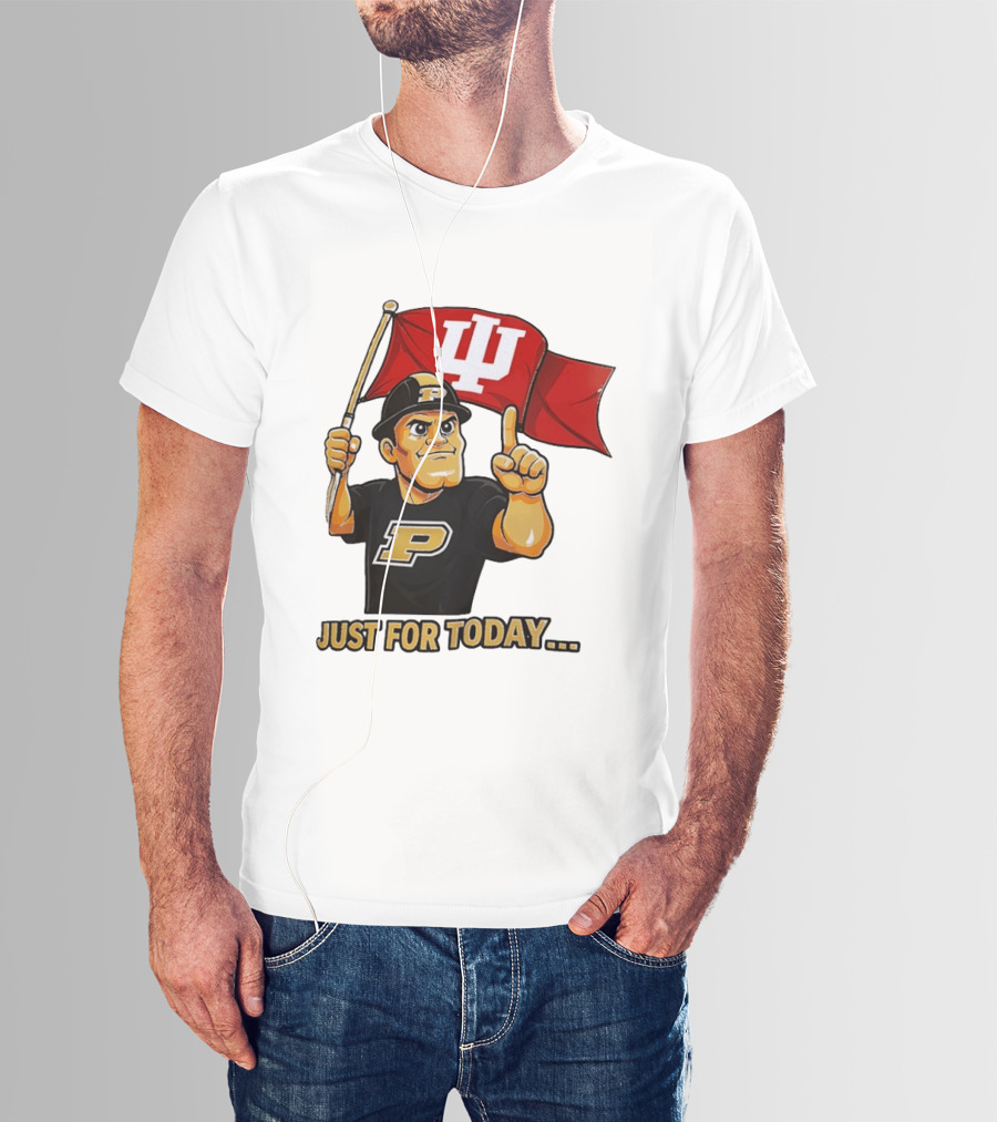 Purdue Mascot Holding Indiana Hoosiers Flag Just For Today T-Shirt