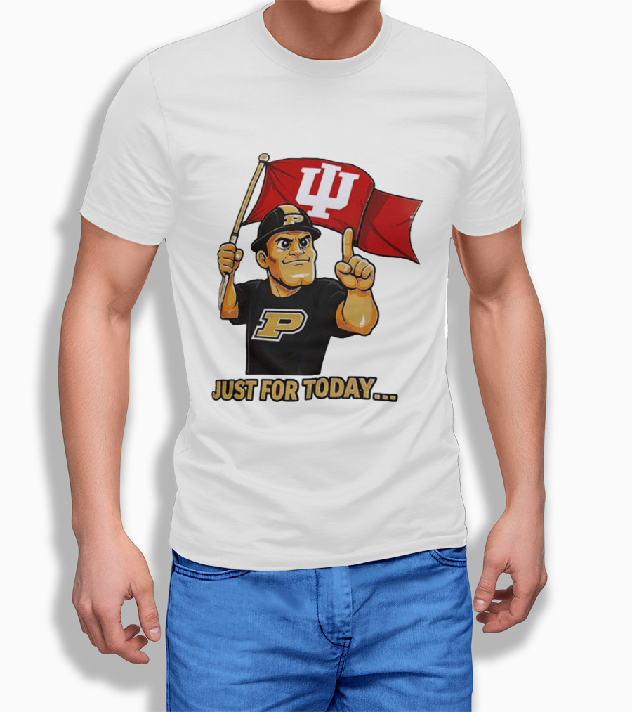 Purdue Mascot Holding Indiana Hoosiers Flag Just For Today T-Shirt