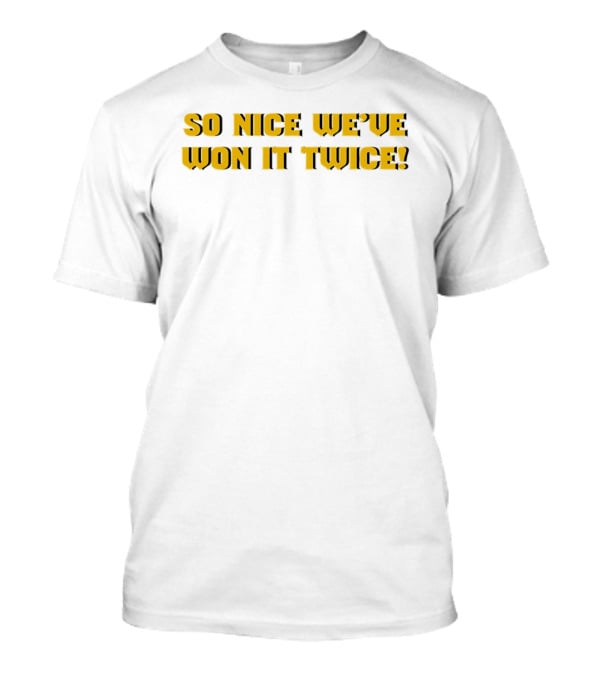 So Nice We've Won It Twice Championship Celebration T-Shirt