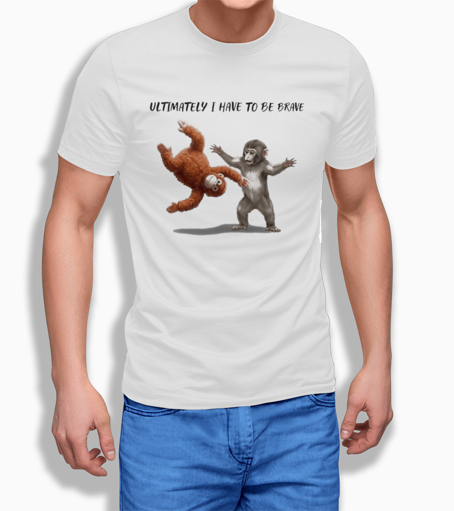 Ultimately I Have To Be Brave Baby Monkey Punch T-Shirt