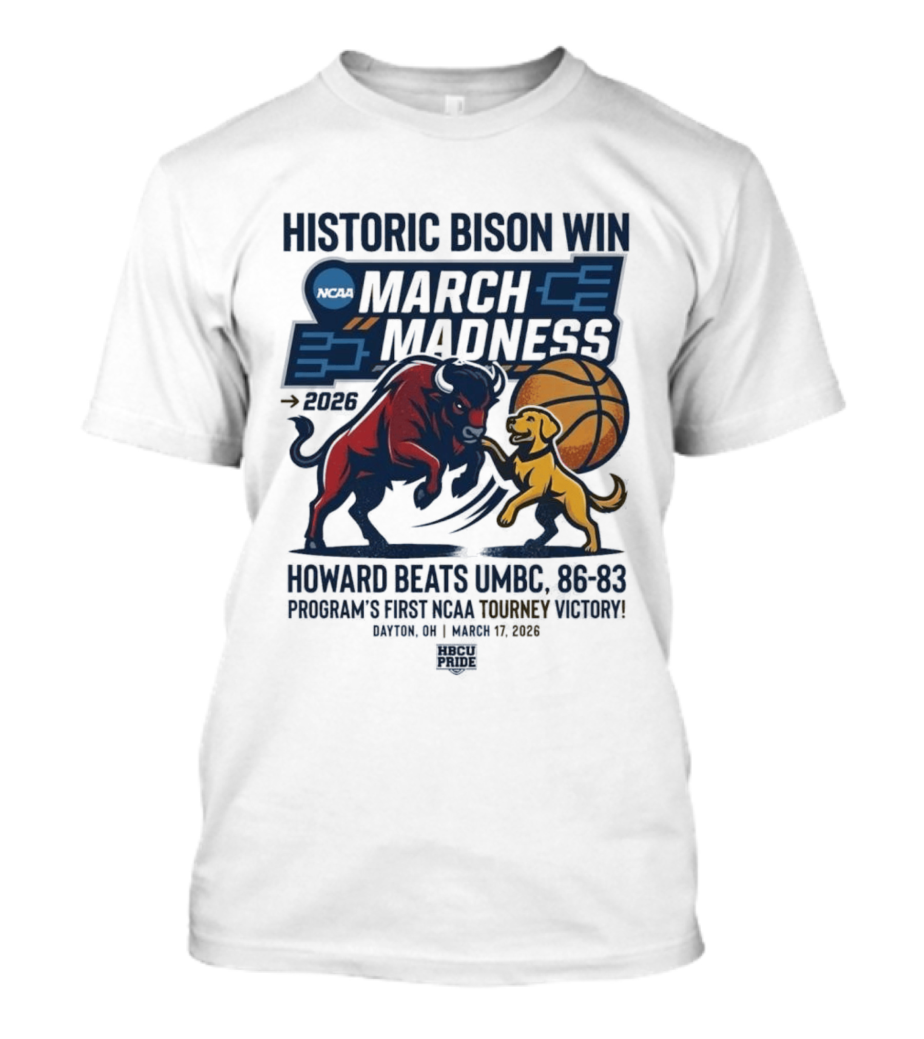 Historic Bison Win March Madness 2026 Howard Beats UMBC 93 83 Program's First NCAA Tourney Victory March 19 2026 T-Shirt
