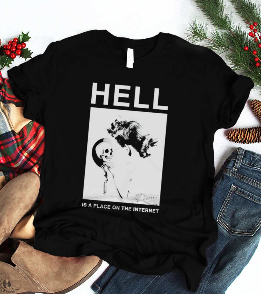Hell Is A Place On The Internet T-Shirt