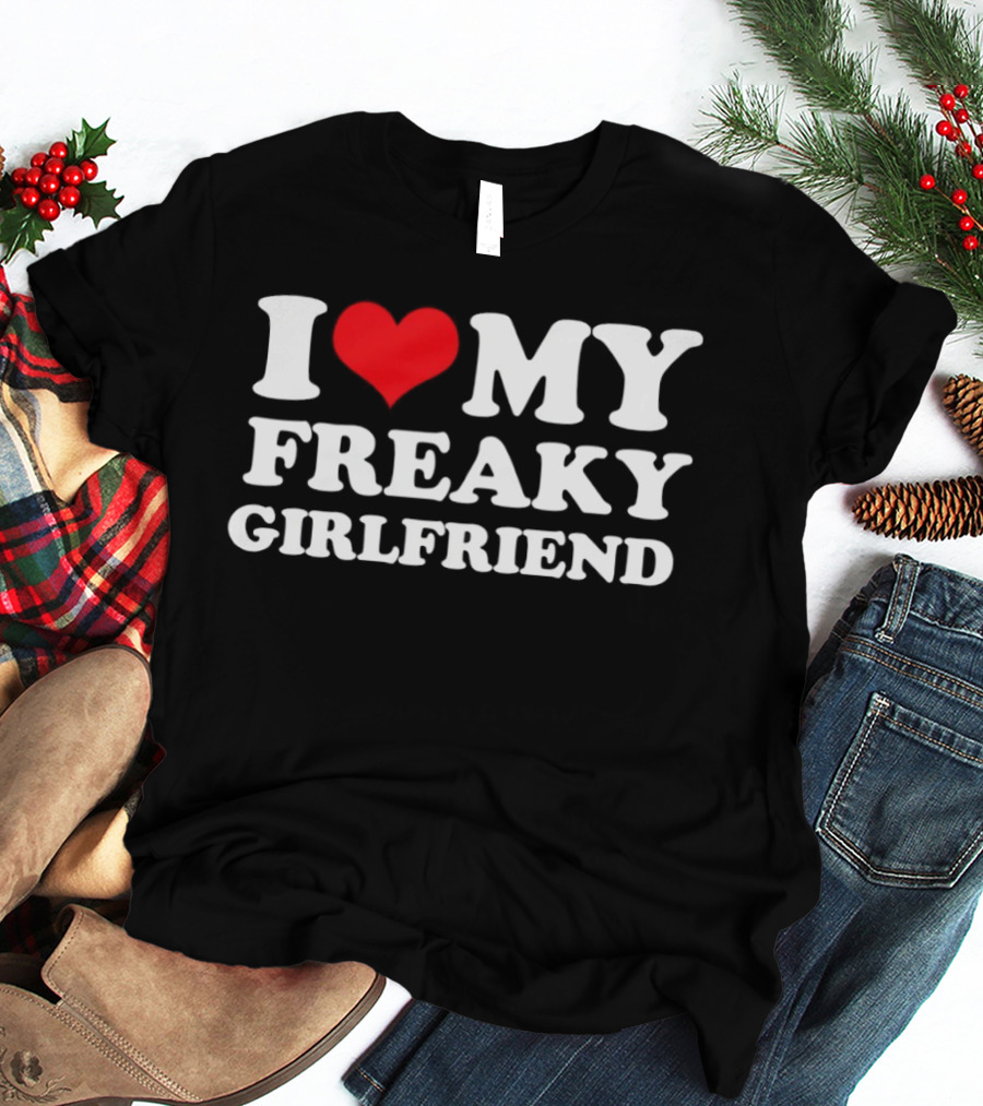 I Love My Freaky Girlfriend Red Heart T-Shirt