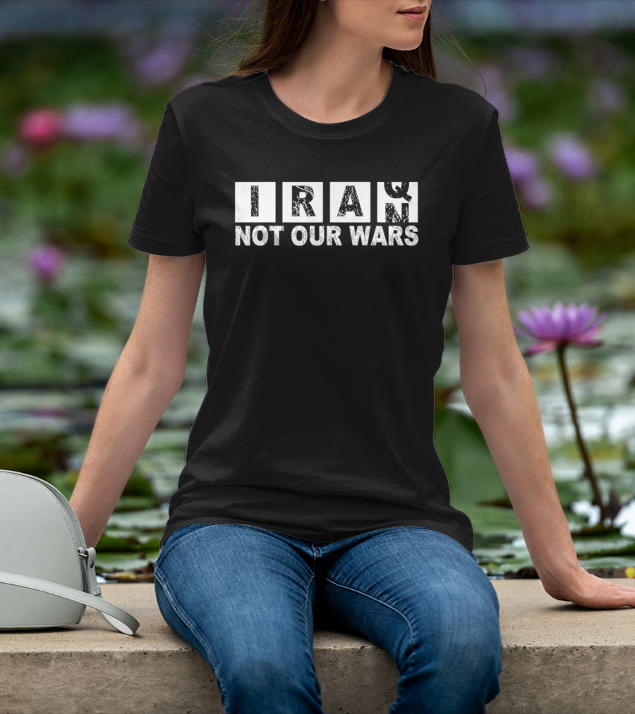 Iran Not Our Wars Distressed Block Letters T-Shirt