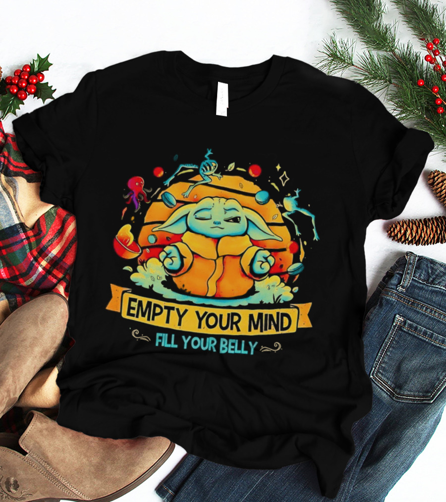 Grogu Empty Your Mind Fill Your Belly Star Wars Baby Yoda Mandalorian Zen Meditation T-Shirt