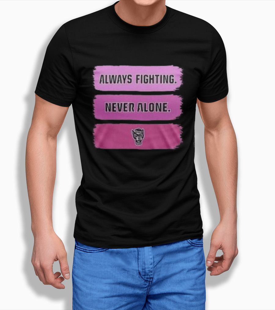 NC State Wolfpack Always Fighting Never Alone 2026 Two Sides T-Shirt