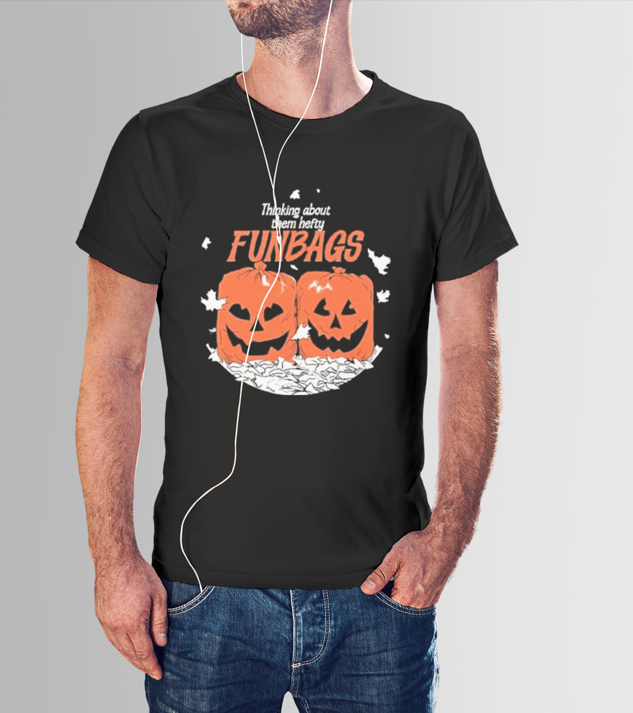 Thinking About Them Hefty Funbags Pumpkins Halloween Humor T-Shirt