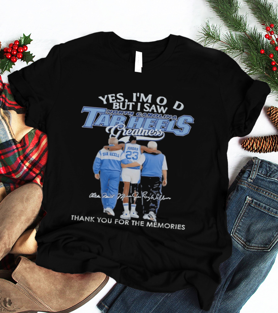 Yes I'm Old But I Saw North Carolina Tar Heels Jordan Greatness T-Shirt