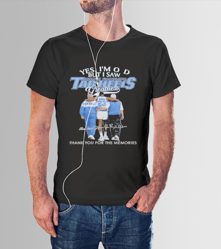 Yes I'm Old But I Saw North Carolina Tar Heels Jordan Greatness T-Shirt