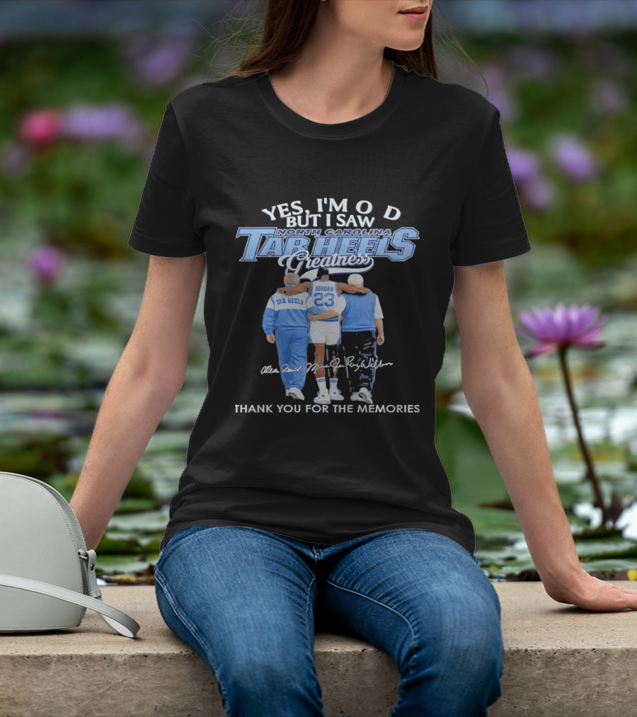 Yes I'm Old But I Saw North Carolina Tar Heels Jordan Greatness T-Shirt