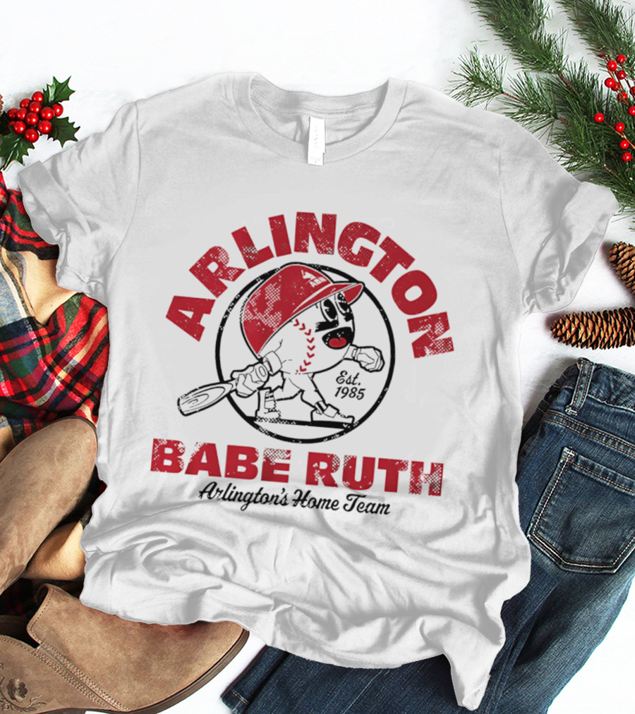 Arlington Babe Ruth Arlington's Home Team Est. 1985 Baseball T-Shirt