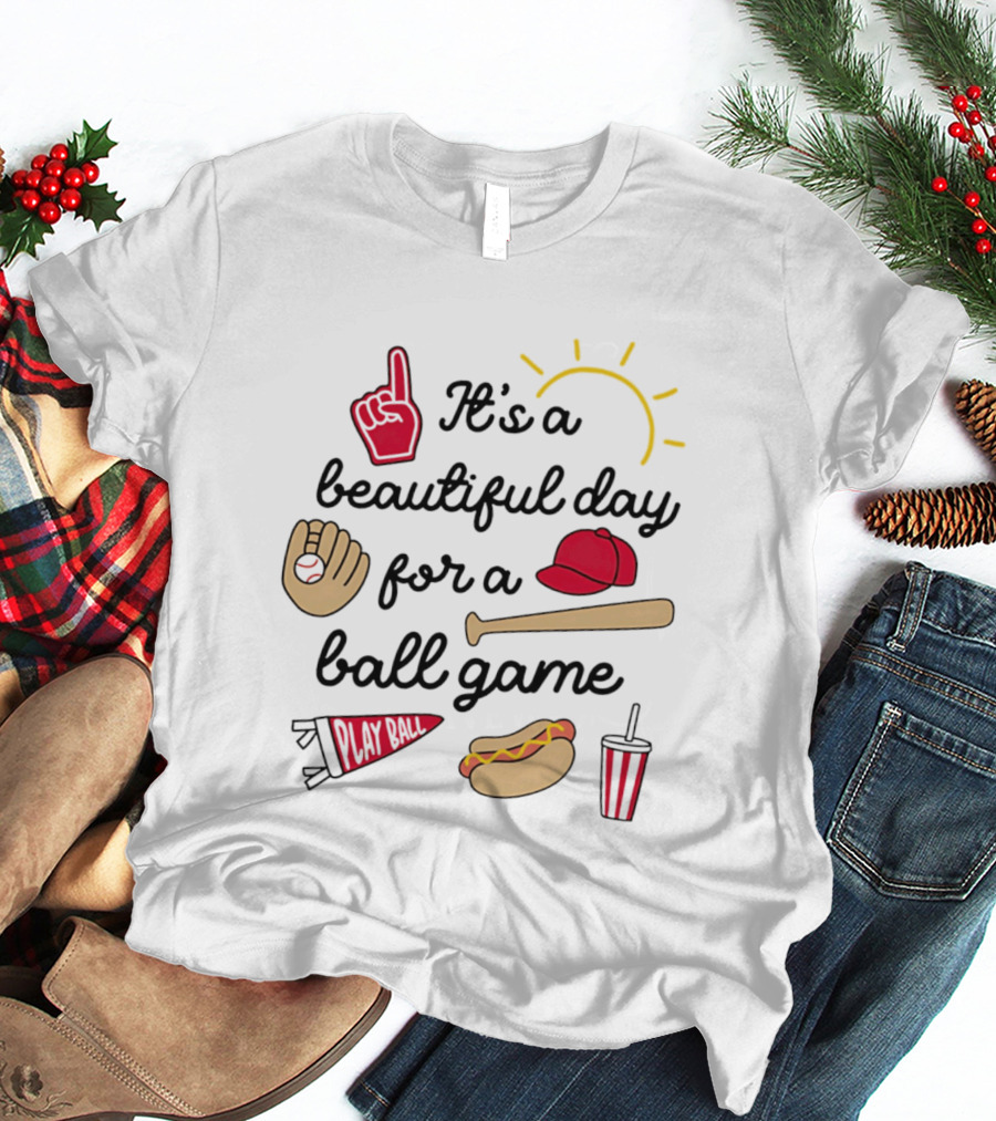 It's A Beautiful Day For A Ball Game Sun Cap Bat Glove Hot Dog Drink Play Ball T-Shirt