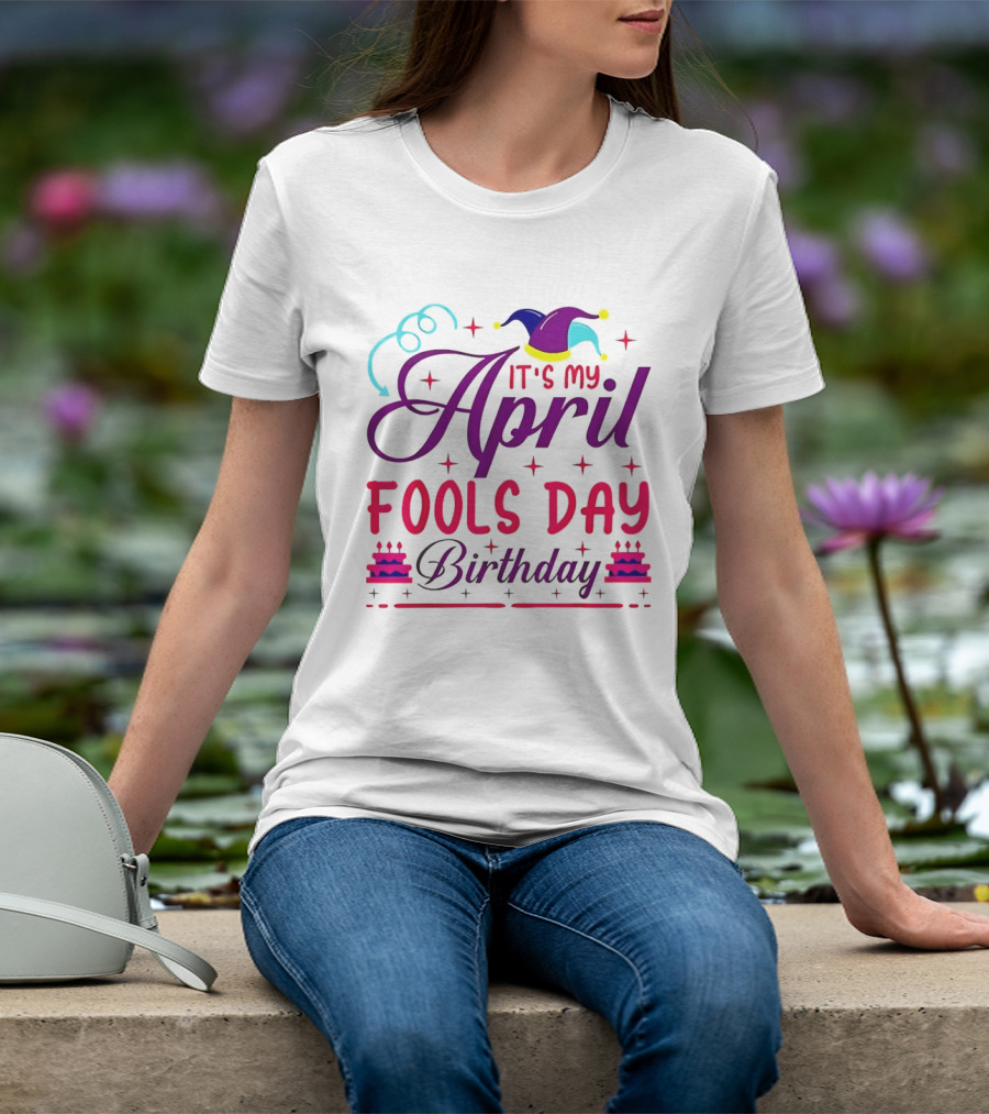 It's My April Fool's Day Birthday With Jester Hat And Cake T-Shirt