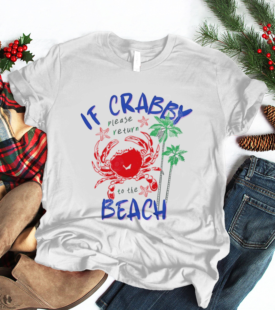 If Crabby Please Return To The Beach With Crab And Palm Trees T-Shirt
