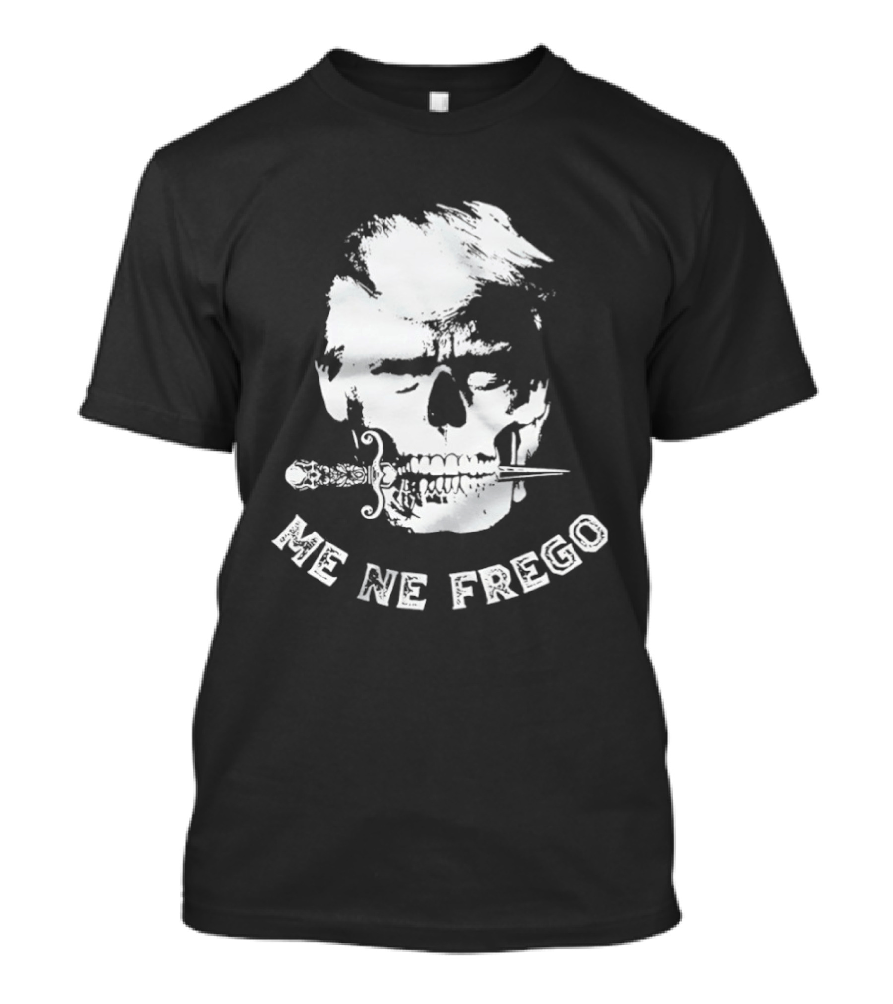 Skull Trump Me Ne Frego T-Shirt